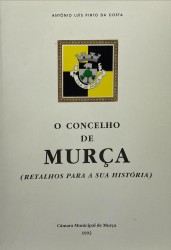 O CONCELHO DE MURÇA. Retalhos para a sua história.